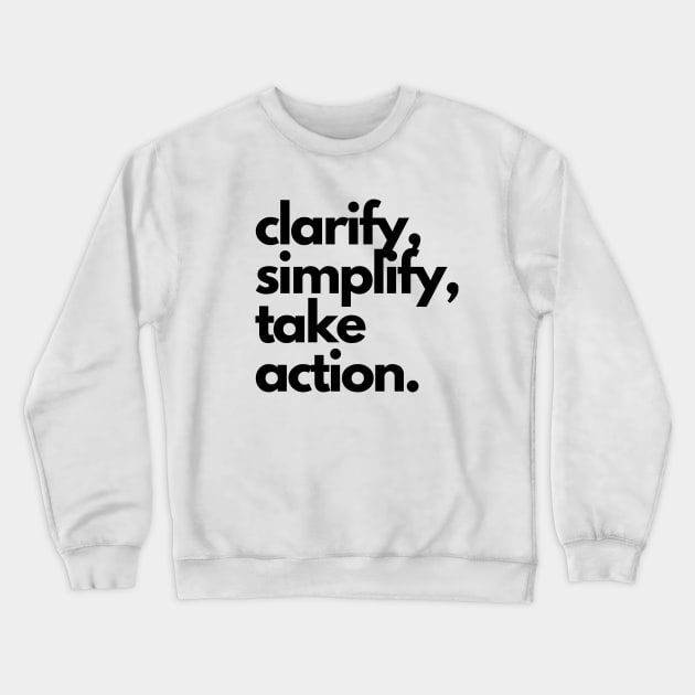 clarify, simplify, take action. Crewneck Sweatshirt by Onallim